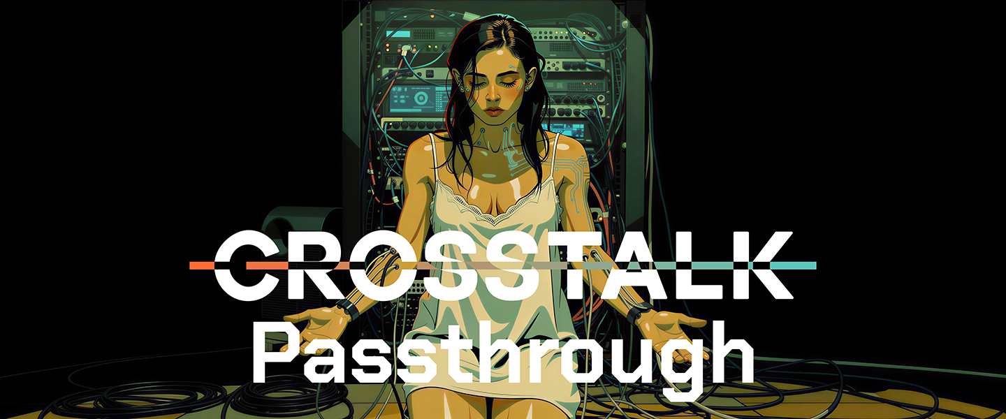 Crosstalk: Passthrough